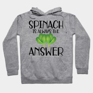 Spinach is always the answer Hoodie